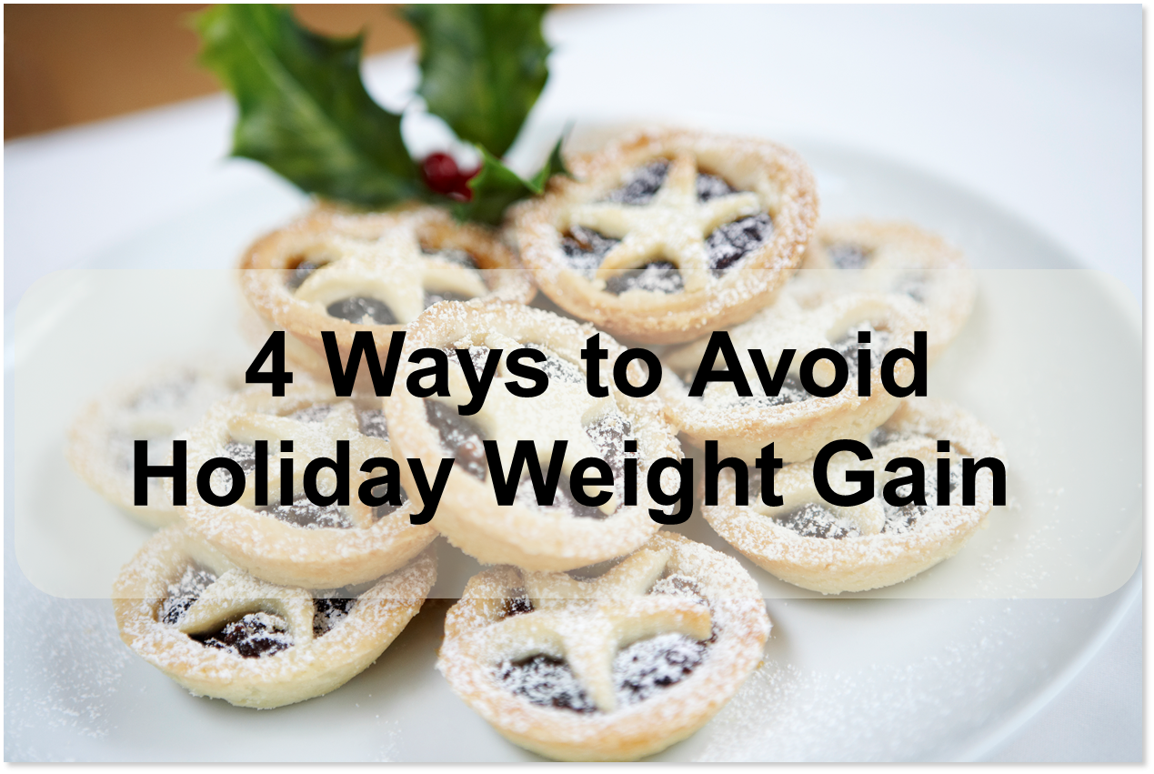 4 Ways To Avoid Holiday Weight Gain
